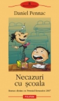 Necazuri cu școala - Daniel Pennac, Ileana Cantuniari