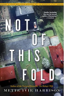 Not of This Fold - Mette Ivie Harrison