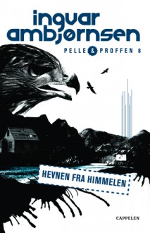 Hevnen fra himmelen (Pelle og Proffen, #8) - Ingvar Ambjørnsen