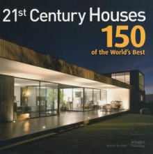 21st Century Houses: 150 of the World's Best - Images Publishing Group