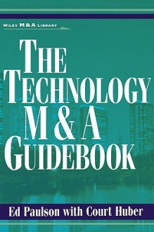 The Technology M&A Guidebook - Ed Paulson, Court Huber