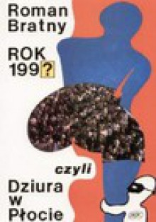 Rok 199? czyli Dziura w płocie - Roman Bratny