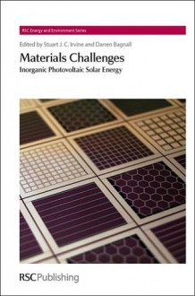 Materials Challenges - Stuart J. C. Irvine, Darren Bagnall, Laurie Peter, Heinz Frei, Ferdi Schuth, Tim S. Zhao, Vincent Barrioz, Harry Reehal, Tim Coutts, Ken Durose