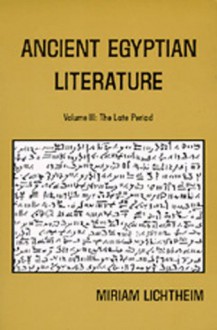 Ancient Egyptian Literature: Volume III: The Late Period - Miriam Lichtheim