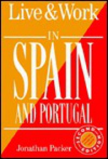 Live & Work in Spain and Portugal (Live and Work Abroad Guides) - Vacation Work Publications