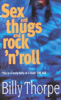 Sex and Thugs and Rock 'n' Roll - Billy Thorpe