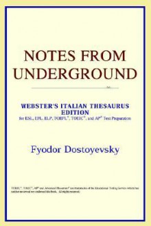 Notes from Underground - Fyodor Dostoyevsky