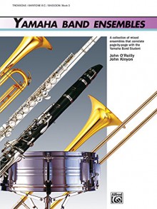 Yamaha Band Ensembles, Bk 3: Trombone, Baritone B.C., Bassoon - John Kinyon, John O'Reilly