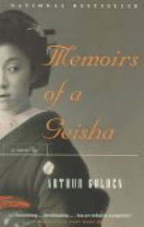 Memoirs of a Geisha: A Novel - Arthur Golden