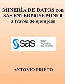 Mineria de Datos Con SAS Enterprise Miner a Traves de Ejemplos - Antonio Prieto