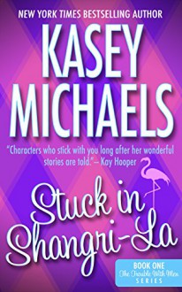 Stuck in Shangri-La (The Trouble With Men Series Book 1) - Kasey Michaels