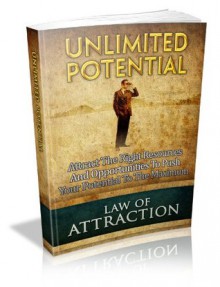 Unlimited Potential: Attract the Right Resources and Opportunities to Push Your Potential to the Maximum (Law of Attraction Part II) - John Edgar