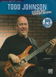 Todd Johnson Electric Bass Technique Builders (Alfred's Artist Series) - Todd Johnson, Alfred Publishing