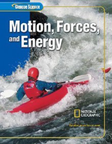 Glencoe Science: Motion, Forces, and Energy, Student Edition - Glencoe McGraw-Hill