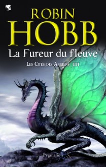 La Fureur du Fleuve - Robin Hobb, Arnaud Mousnier-Lompré