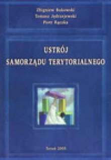 Ustrój samorządu terytorialnego - Zbigniew Bukowski, Tomasz Jędrzejewski, Piotr Rączka