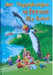 Najpiękniejsze wiersze dla dzieci - Jan Brzechwa, praca zbiorowa, Julian Tuwim, Wanda Chotomska, Marta Berowska, Maria Konopnicka, Stanisław Jachowicz, Natalia Usenko, Jan Kazimierz Siwek, Danuta Wawiłow, Kazimiera Iłłakowiczówna