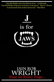 J is for Jaws (A-Z of Horror Book 10) - Iain Rob Wright