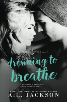 Drowning to Breathe (Bleeding Stars) (Volume 2) - A.L. Jackson