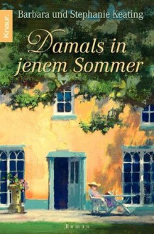 Damals in jenem Sommer: Roman (German Edition) - Barbara Keating, Stephanie Keating