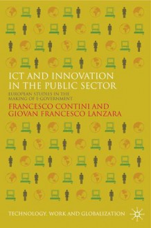 ICT and Innovation in the Public Sector: European Studies in the Making of E-Government - Francesco Contini, Giovan Francesco Lanzara