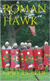 Roman Hawk (The Sword of Cartimandua) - Griff Hosker