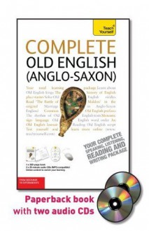 Complete Old English (Anglo-Saxon) with Two Audio CDs: A Teach Yourself Guide (Teach Yourself Language) - Mark Atherton