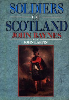 Soldiers Of Scotland - John Christopher Malcolm Baynes, John Laffin