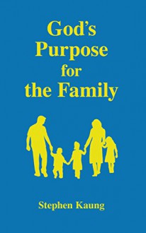 God's Purpose for the Family - Stephen Kaung