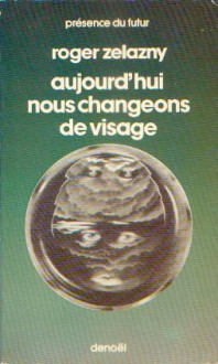 Aujourd'hui Nous Changeons De Visage - Roger Zelazny