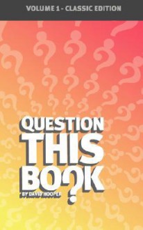 Question This Book - Volume 1 (Classic Edition) - David R. Hooper, David Hooper