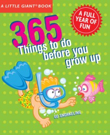 A Little Giant&reg; Book: 365 Things to Do Before You Grow Up: Explore, discover, try something new every day! - Marc Tyler Nobleman