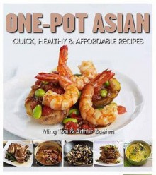 Simply One-Pot Asian Meals: 80 Quick, Healthy and Affordable Everyday Recipes. Ming Tsai, Arthur Boehm - Ming Tsai