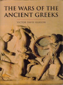 Wars of the Ancient Greeks (History of Warfare) - Victor Davis Hanson