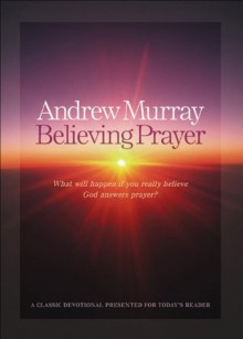 Believing Prayer - Andrew Murray