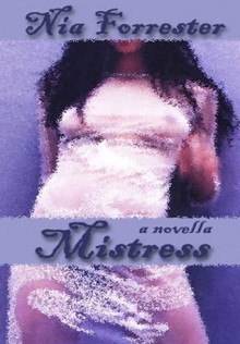 Mistress: A Novella - Nia Forrester