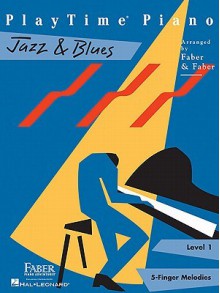 PlayTime Piano, Level 1 (5-Finger Melodies): Jazz & Blues - Nancy Faber, Randall Faber