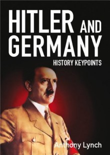 Hitler and Germany - Anthony Lynch, Louise Lynch