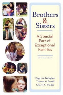 Brothers and Sisters: An Special Part of Exceptional Families - Peggy Gallagher, Cheryl Rhodes