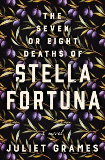 The Seven or Eight Deaths of Stella Fortuna - Juliet Grames