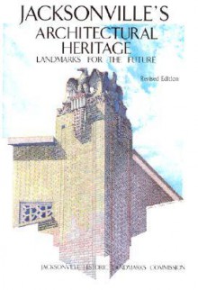 Jacksonville's Architectural Heritage - Jacksonville Historic Landmark Commission, Judy Davis, Jacksonville Historic Landmark Commission