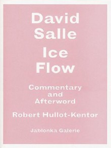 David Salle: Ice Flow - Robert Hullot-Kentor, Jablonka Galerie