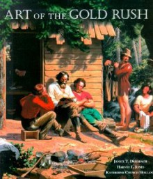 Art of the Gold Rush - Janice T. Driesbach, Harvey L. Jones