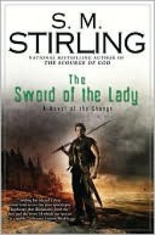 The Sword of the Lady (Emberverse Series #6) - S.M. Stirling