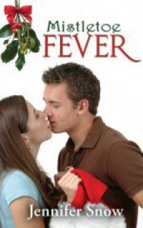 Mistletoe Fever - Jennifer Snow