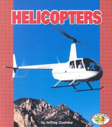 Helicopters (Pull Ahead Books) - Jeffrey Zuehlke