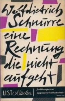 Eine Rechnung, die nicht aufgeht: Erzählungen - Wolfdietrich Schnurre