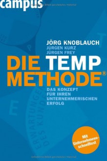 Die TEMP-Methode: Das Konzept für Ihren unternehmerischen Erfolg - Jörg Knoblauch, Jürgen Kurz, Jürgen Frey, Werner Tiki Küstenmacher, Klaus Kobjoll