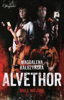 Alvethor. Białe miejsce - Magdalena Maria Kałużyńska