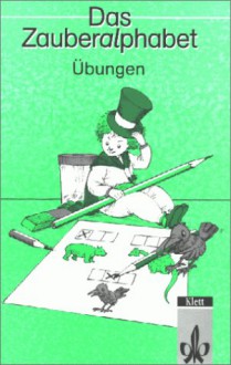 Übungen mit integriertem Druckschriftlehrgang (Das Zauberalphabet) - Birgitta Reddig-Korn